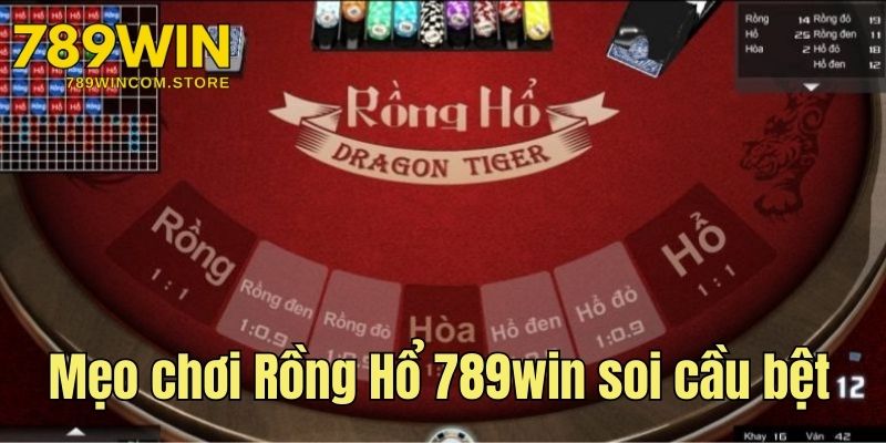 Mẹo chơi Rồng Hổ 789win soi cầu bệt