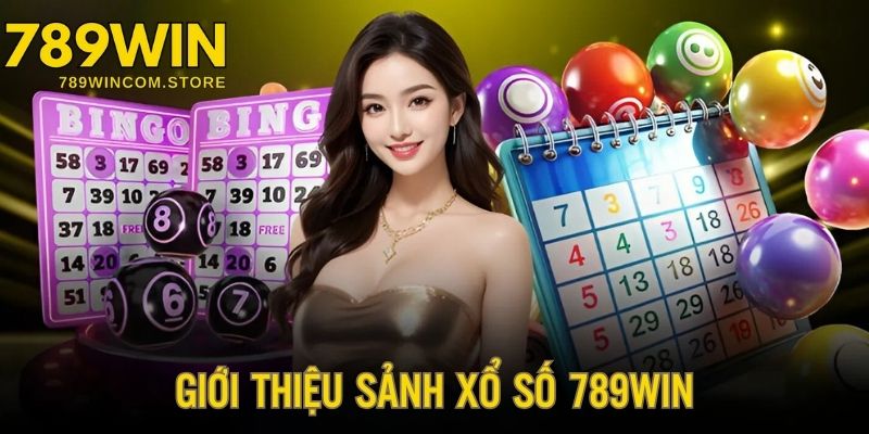 Giới thiệu tổng quan về sân chơi xổ số 789win thú vị